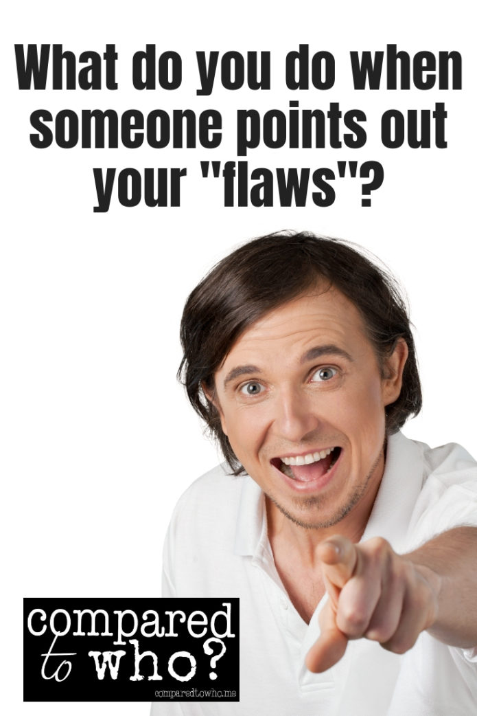 When Someone Else Points Out Your Flaws: What I Learned About ...