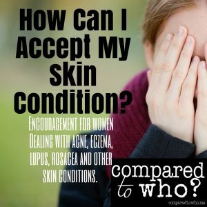 How Can I Accept My Skin Condition?