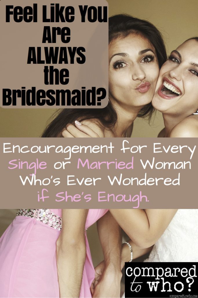 Feel like you are always the bridesmaid than read this encouragement from Compared to Who?