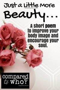 Are you asking God for just a little more beauty? Great poem about body image.