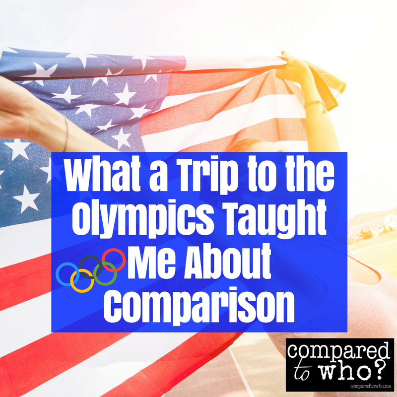 what a trip to the Olympics taught me about comparison