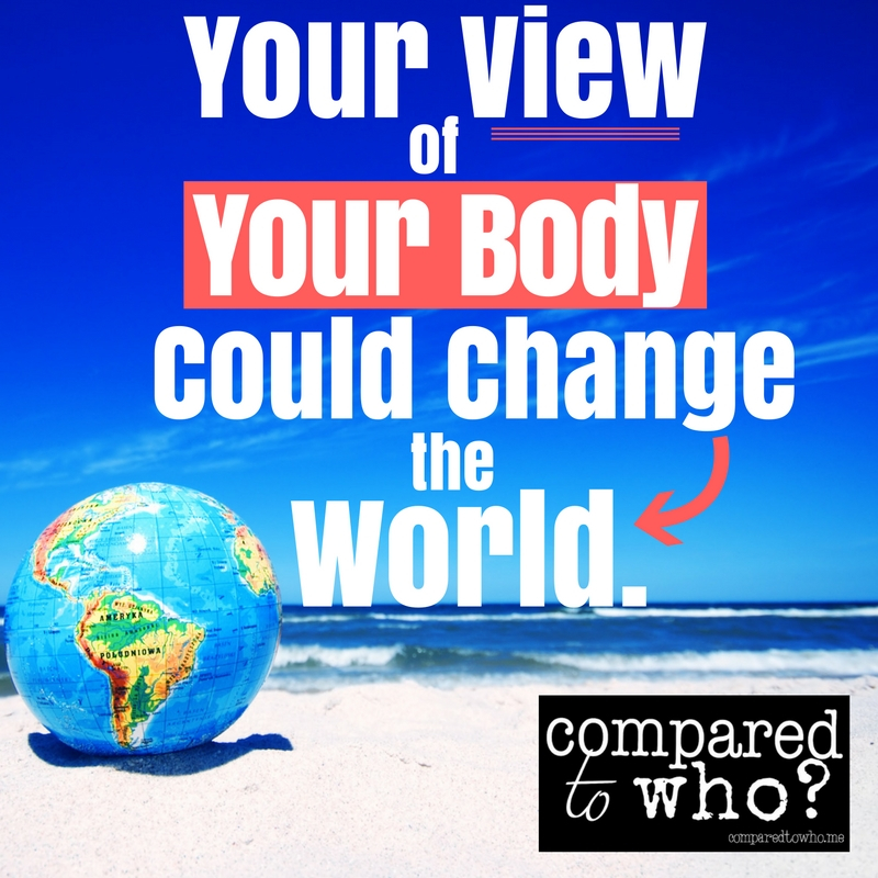 Your View of Your Body Could Change the World