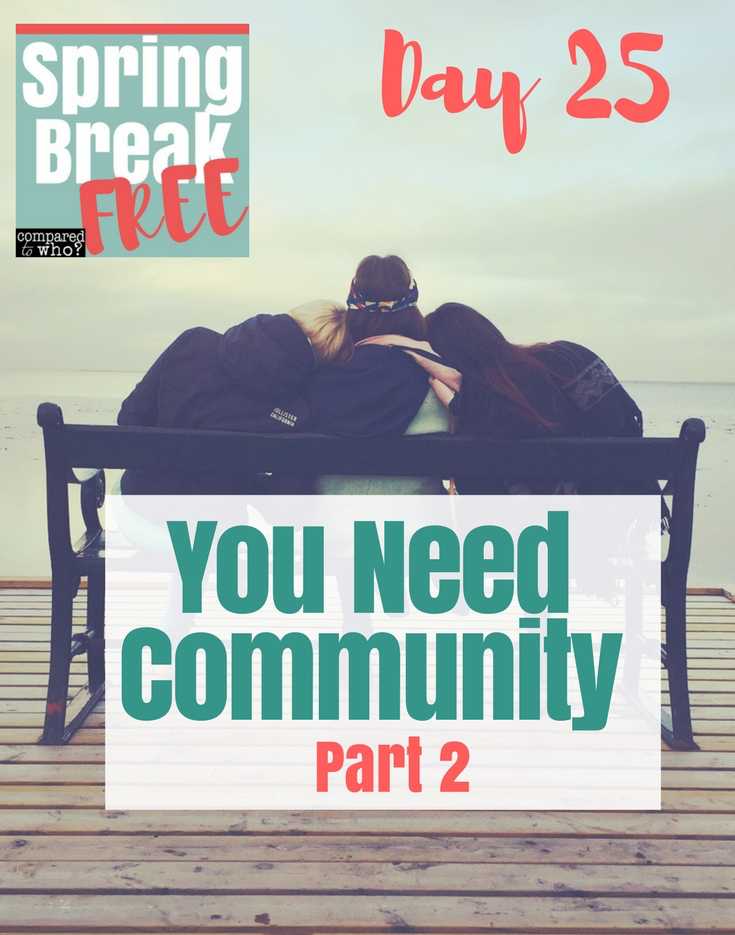 You Need Community Compared to Who Spring Break Free Body Image Help