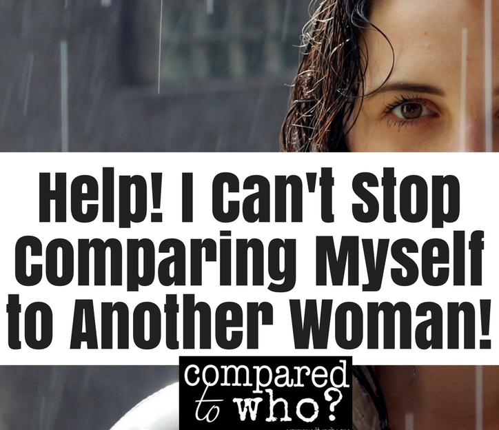 how can I stop comparing myself to other women