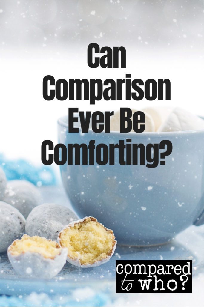 Can comparison sometimes be a comfort?