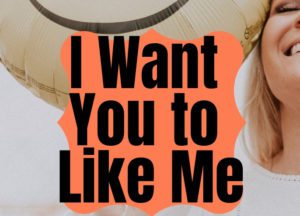 I want you to like me! How to defeat approval in your life.