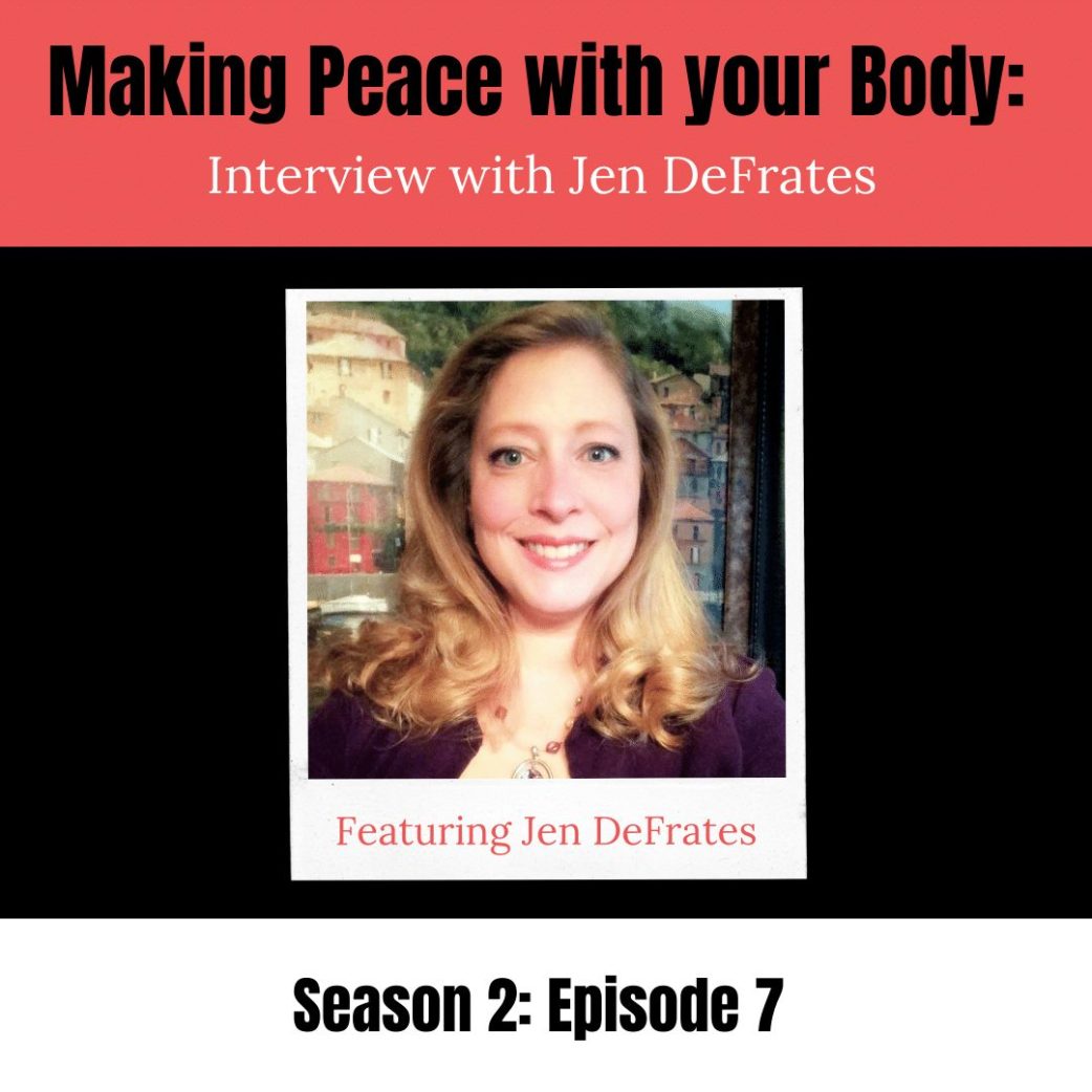 Podcast: Making Peace with Your Body: Interview with Jen DeFrates