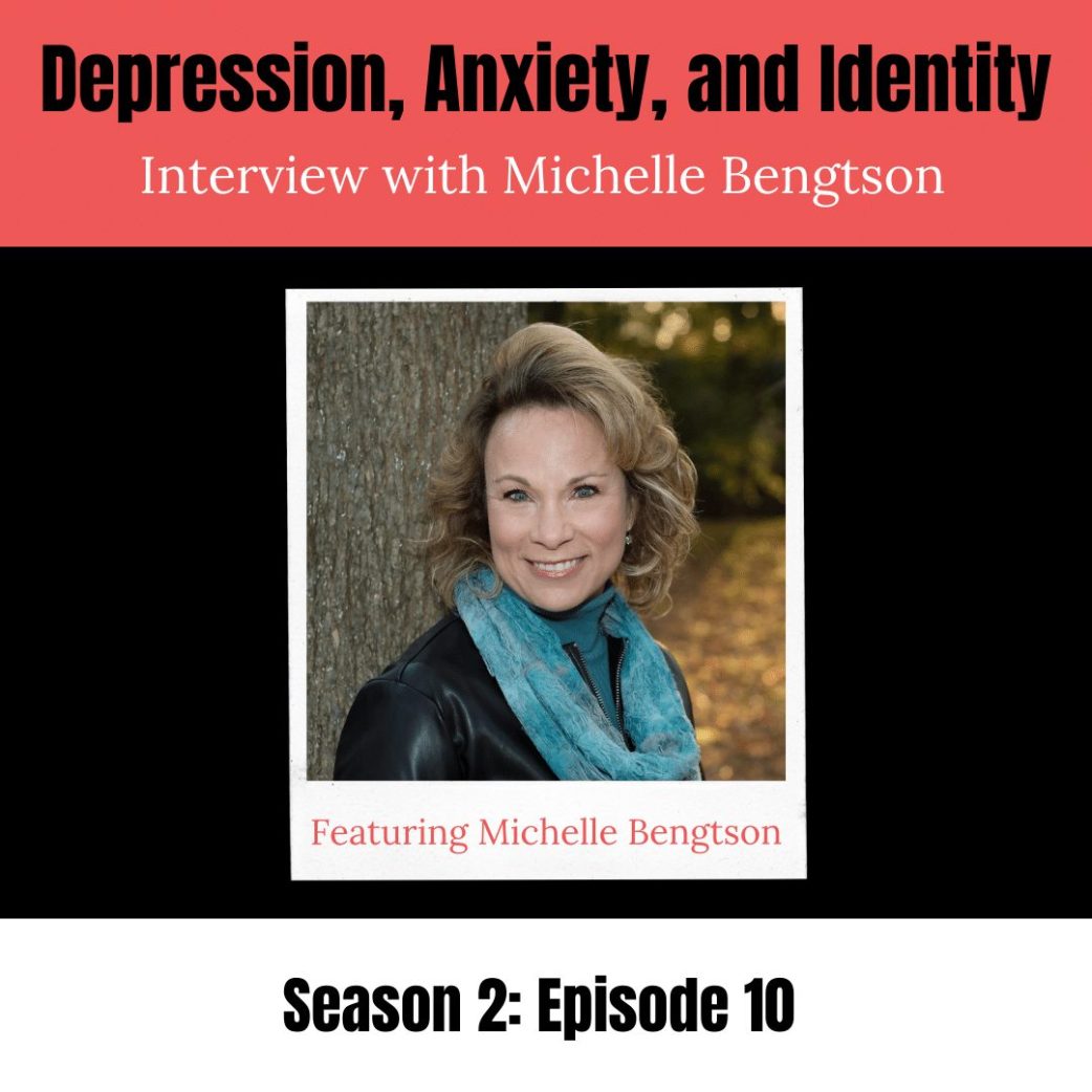 Podcast: Depression, Anxiety, & Identity w/ Dr. Michelle Bengtson