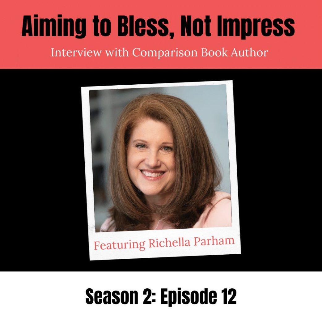 Podcast: Aiming to Bless Not Impress: Interview with Comparison Book Author Richella Parham