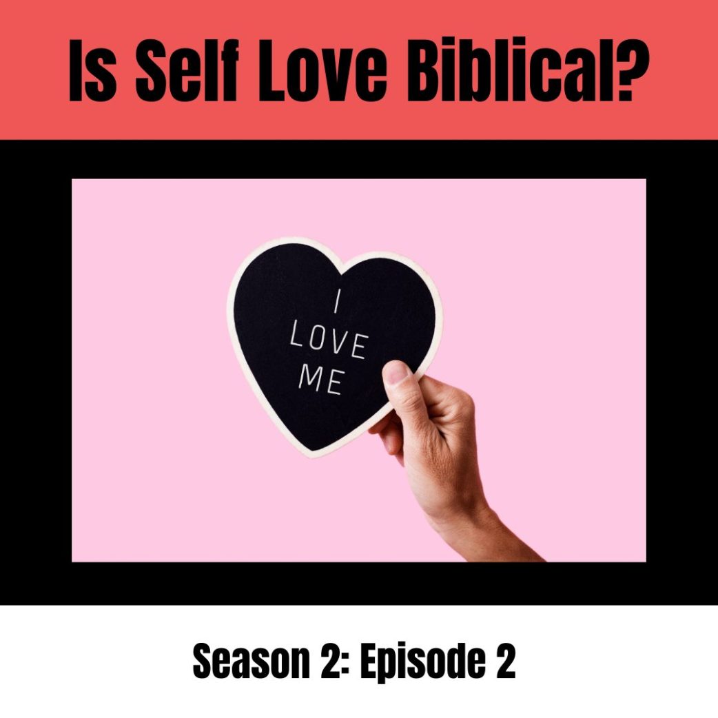 Podcast: Is Self Love Biblical?