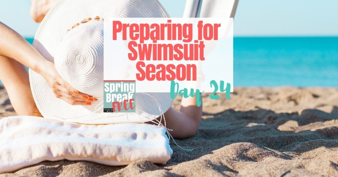 Ways to Prepare for Swimsuit Season (Day 24 Spring Break Free)
