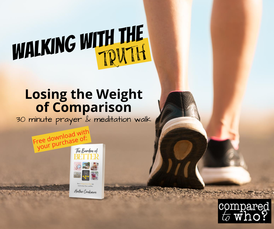 walk to lose the weight of comparison