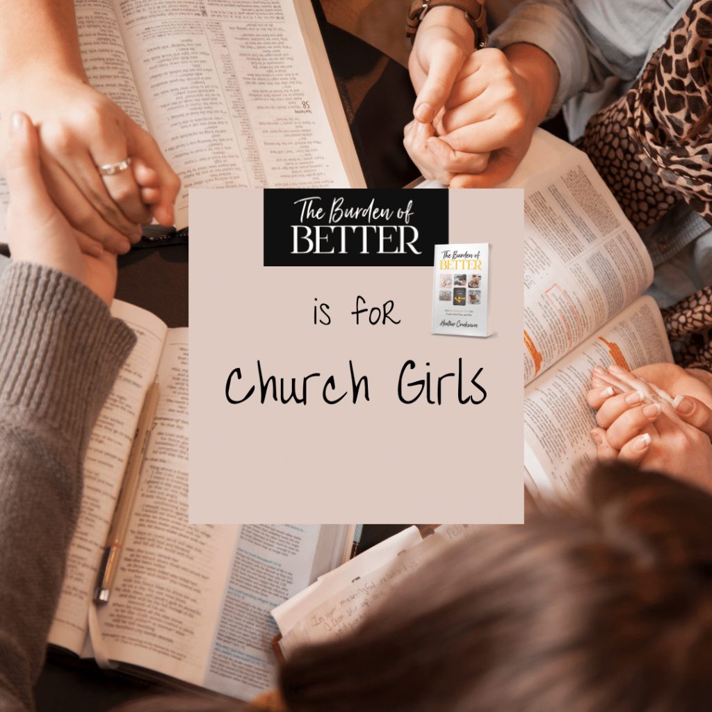 the burden of better is for church girls