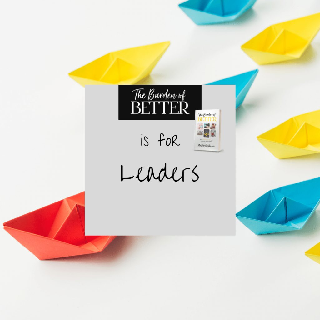 the burden of better is for leaders jesus and leadership