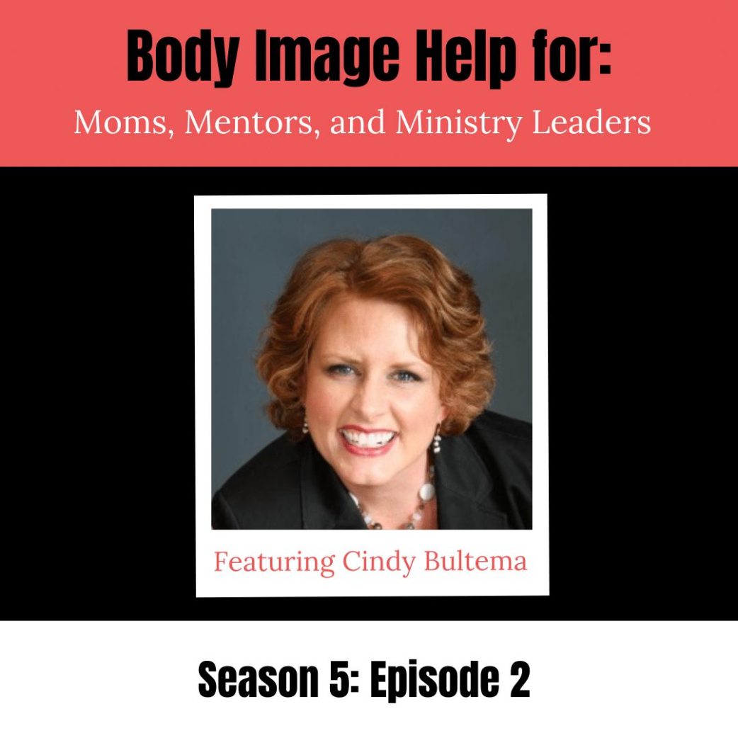 Podcast: Body Image Help for Girl Moms, Mentors, and Ministry Leaders