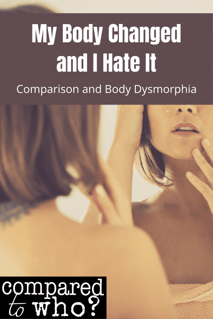 My body changed and I hate it: comparison and body dysmorphia