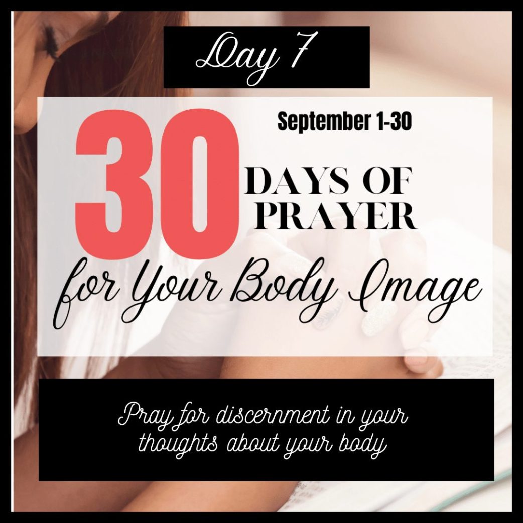 30 Days to Pray for Body Image: Day 7 – Discernment