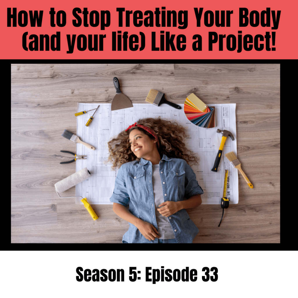 how to stop treating your body as project