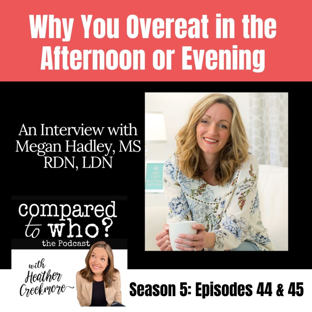 Why Do I Overeat at Night? Featuring Megan Hadley RDN, LDN