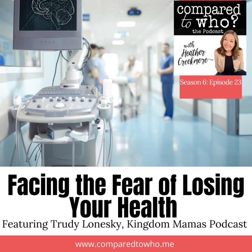 Facing the Fear of Losing Your Health: Feat: Trudy Lonesky