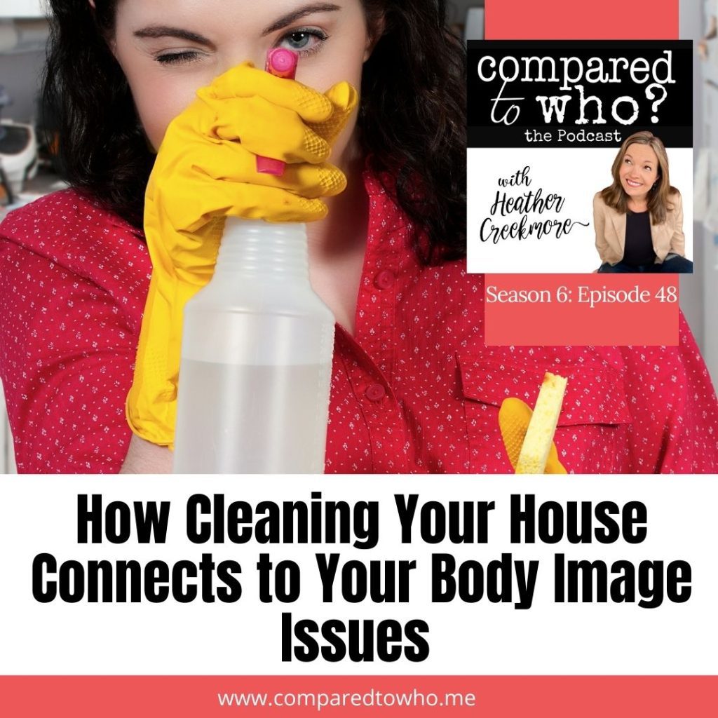 how cleaning your house relates to your body image