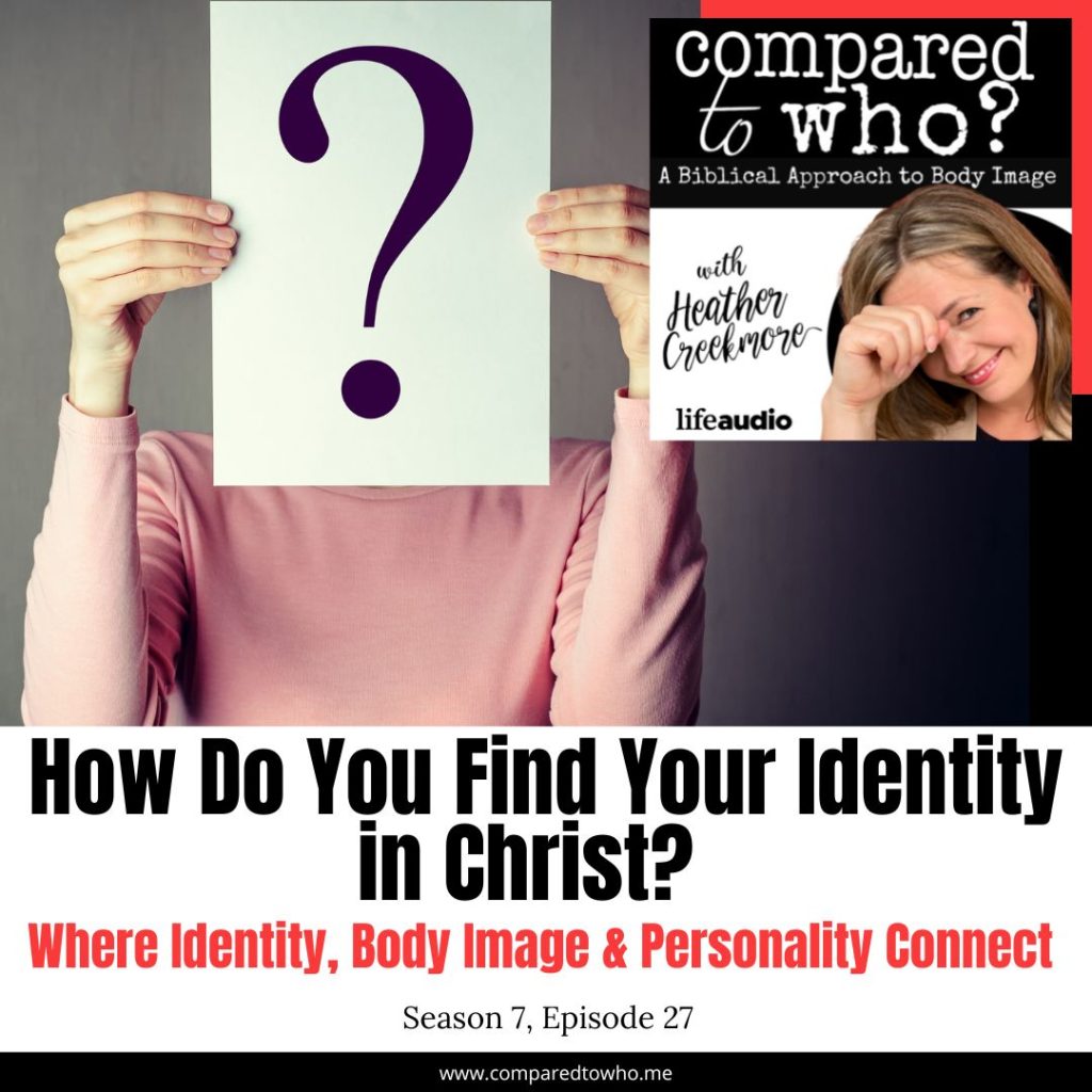 How do you find identity in Christ body image personality and identity Christian women