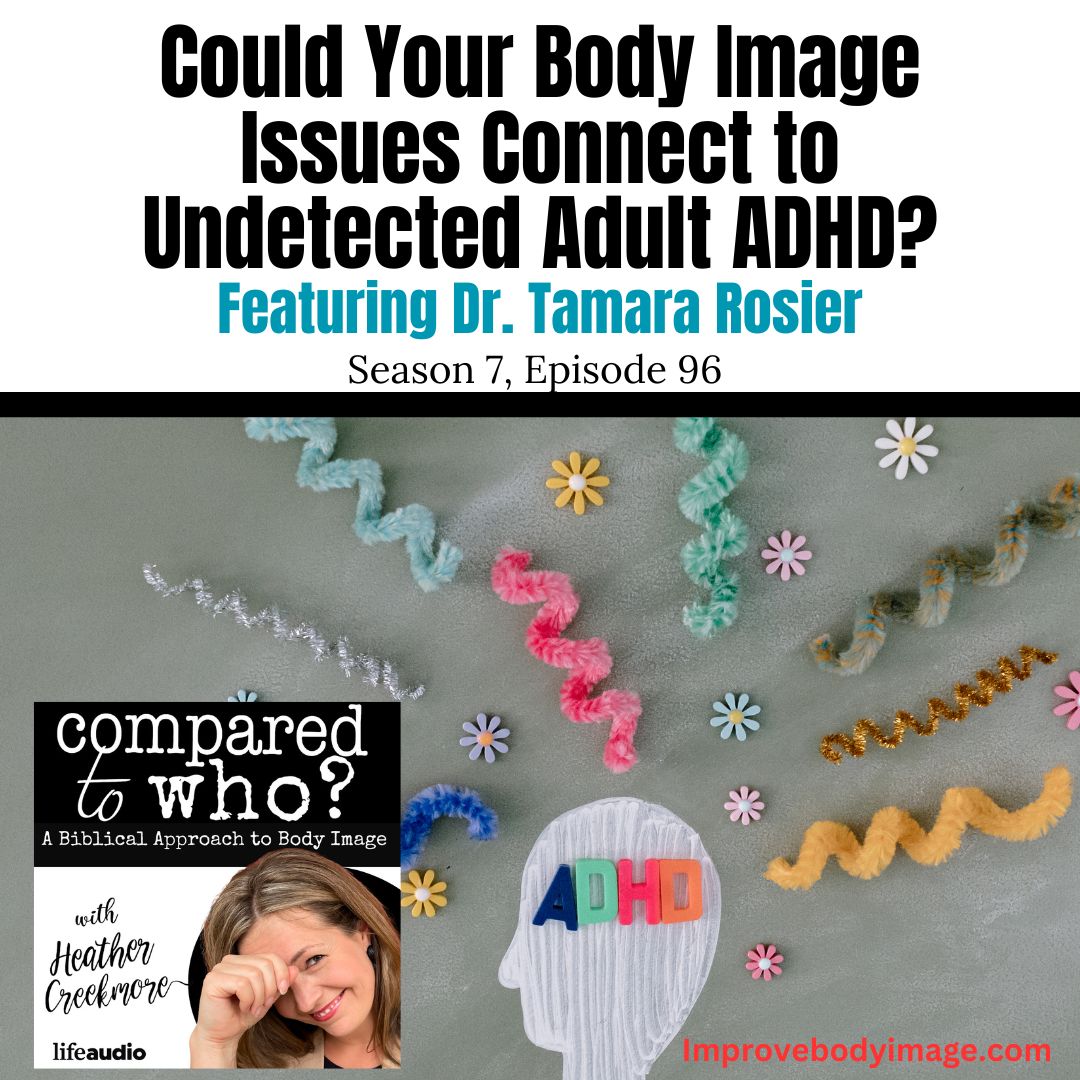 Could Your Body Image Issues Connect to ADHD? Featuring Dr. Tamara Rosier